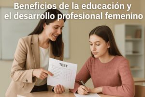 Beneficios de la educacion y el desarrollo profesional femenino