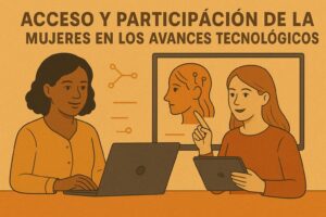 Acceso y participación de las mujeres en los avances tecnológicos